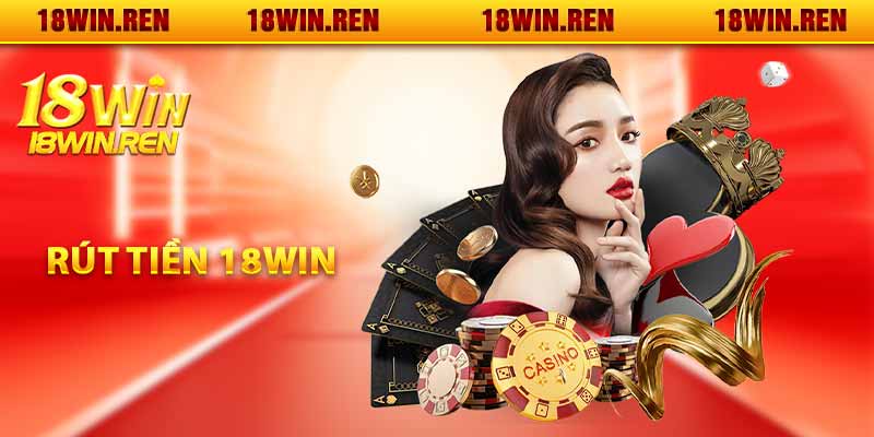 Rút tiền 18WIN